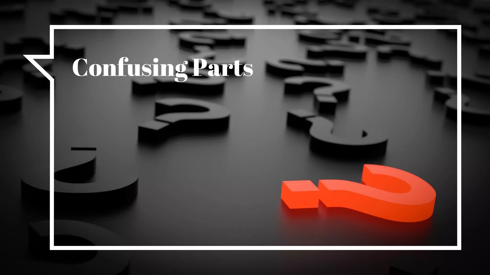 Confusing Parts
 