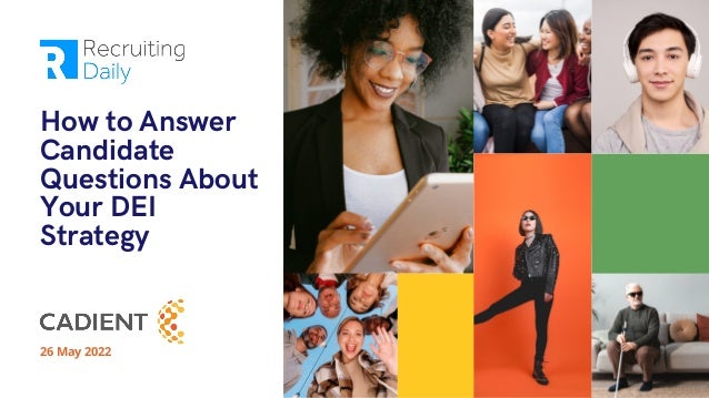 How to Answer
Candidate
Questions About
Your DEI
Strategy
26 May 2022
 