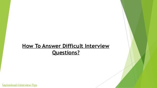 How to answer difficult interview questions?