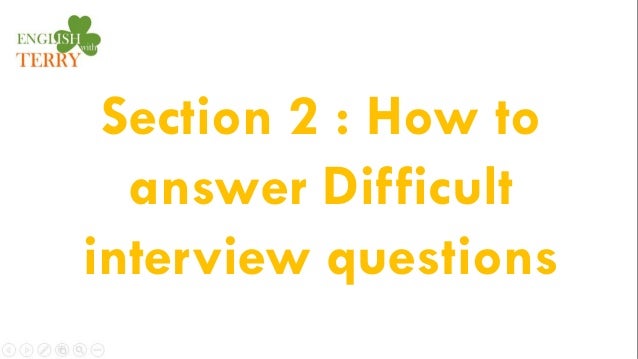 how to answer difficult interview questions and the star interview te star interview technique questions