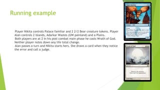 Running example
Player Nikita controls Palace familiar and 2 2/2 Bear creature tokens. Player
Alan controls 2 Islands, Ada...