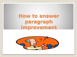 How to answer
paragraph
improvement
 