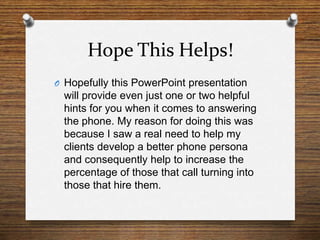 Hope This Helps!<br />Hopefully this PowerPoint presentation will provide even just one or two helpful hints for you when ...