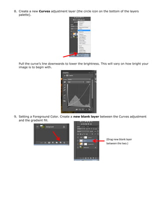 8. Create a new Curves adjustment layer (the circle icon on the bottom of the layers
palette).
Pull the curve’s line downw...