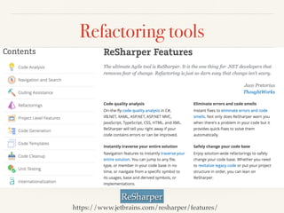Refactoring tools
ReSharper
https://www.jetbrains.com/resharper/features/
 