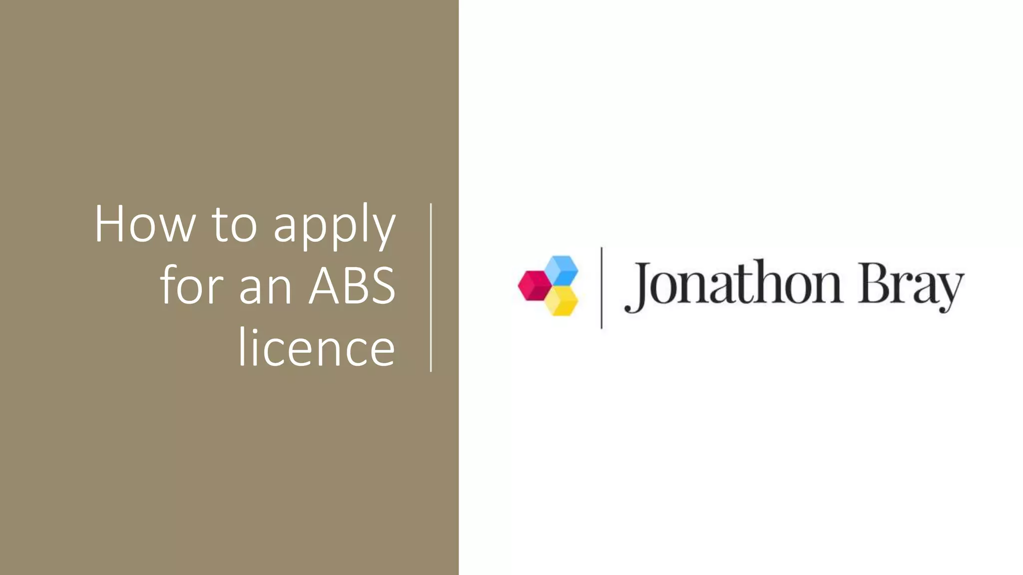 How to apply
for an ABS
licence
 