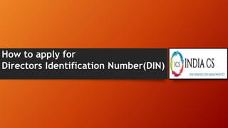 How to apply for
Directors Identification Number(DIN)
 