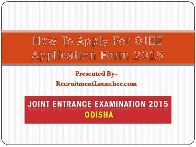 How To Apply For OJEE Application Form 2015 From Official Website