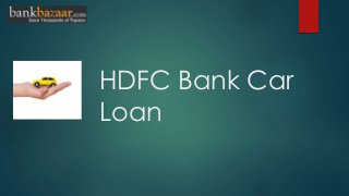 HDFC Bank Car
Loan
 