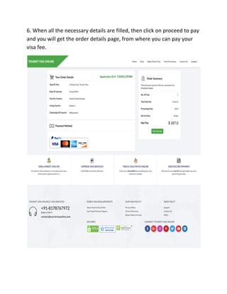 6. When all the necessary details are filled, then click on proceed to pay
and you will get the order details page, from where you can pay your
visa fee.
 