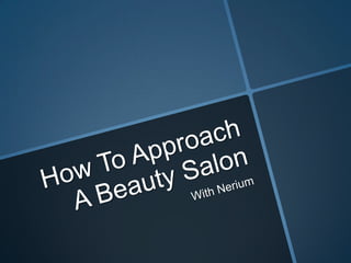 How to approach a salon