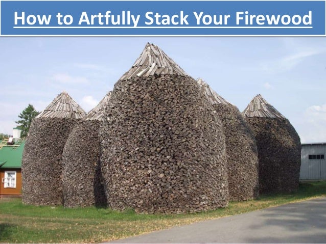 How To Artfully Stack Your Firewood