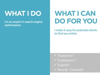 ? Expansive?
? Explanatory?
? English?
? Benefit-Oriented?
 