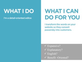 ? Expansive?
? Explanatory?
? English?
? Benefit-Oriented?
 