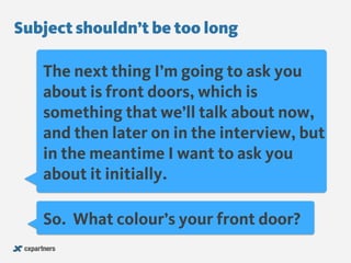 The next thing I’m going to ask you
about is front doors, which is
something that we’ll talk about now,
and then later on ...