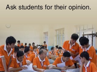 Ask students for their opinion. 
 