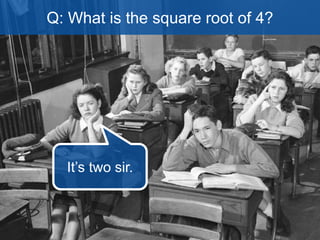 Too broad 
1 right answer 
uncertainty 
of the 
question A question with an 
infinite number of 
acceptable 
answers is totally 
uncertain. 
 
