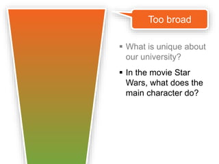 What must one do in order to get a job? 
Quá dễ 
That idea is too vague. 
He’s probably looking for 
something specific. 
 