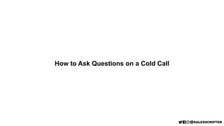 How to Ask Questions on a Cold Call
 