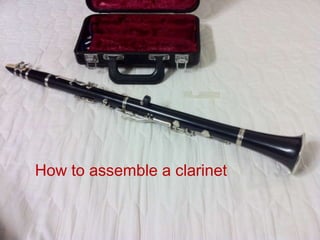 How to assemble a clarinet
 