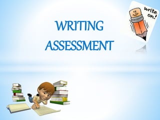 WRITING
ASSESSMENT
 
