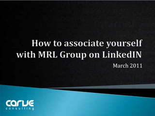 How to associate yourself with MRL Group on LinkedIN March 2011 
