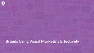 Brands Using Visual Marketing Effectively
 