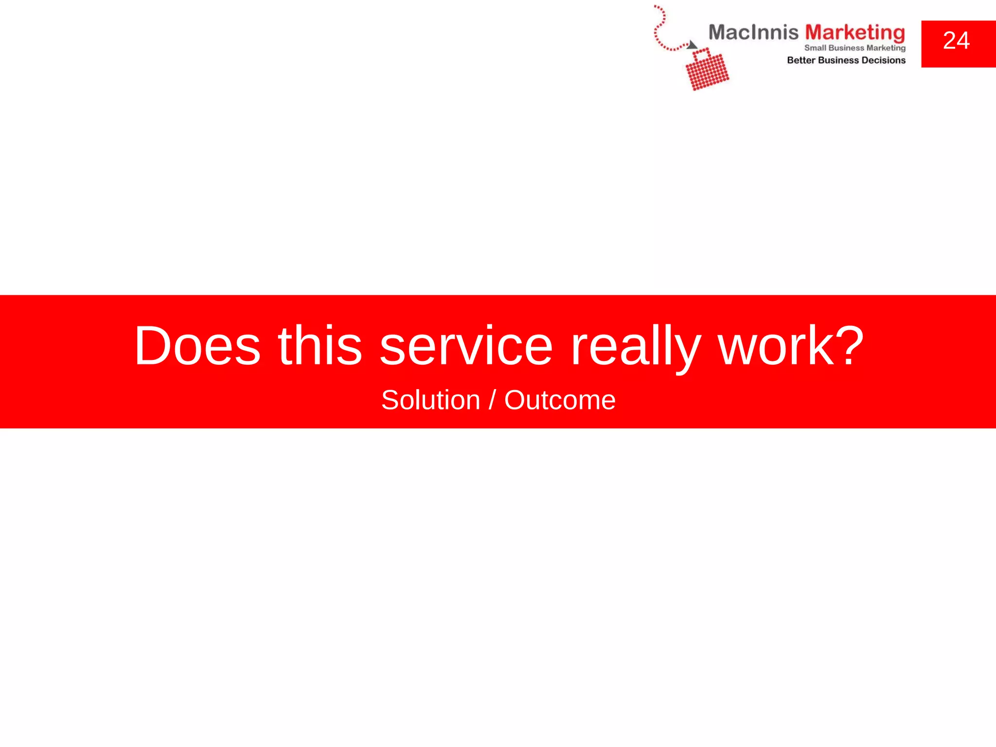 24 Does this service really work? Solution / Outcome 