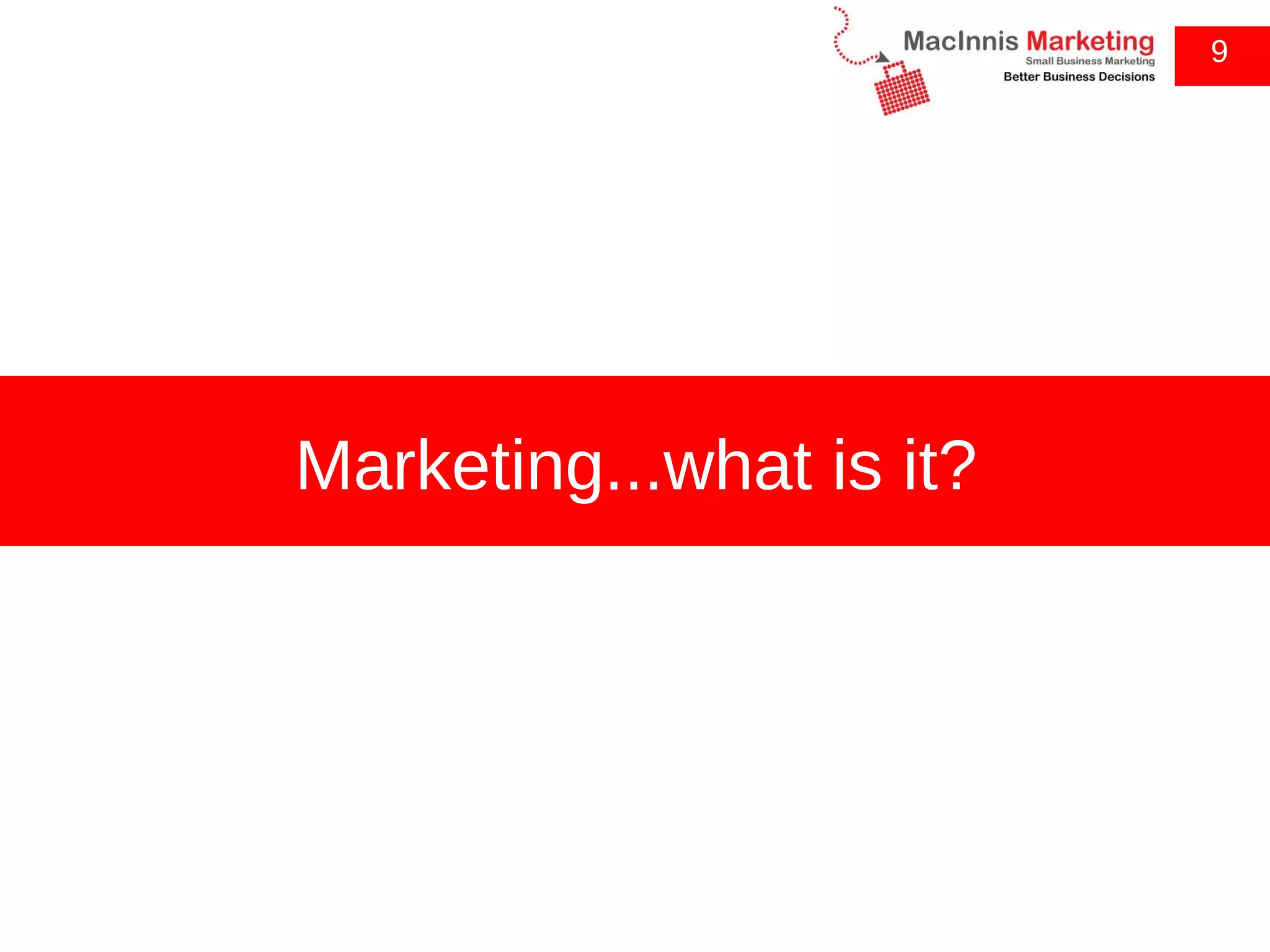 9 Marketing...what is it? 
