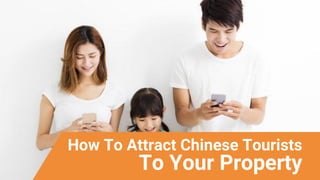 How To Attract Chinese Tourists
To Your Property
 