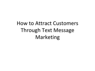 How to Attract Customers Through Text Message Marketing 