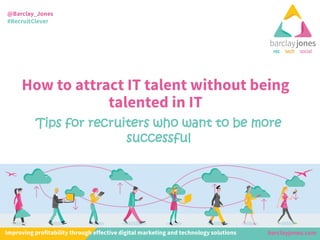 Tips for recruiters who want to be more
successful
 