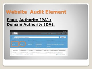 Website Audit Element 
Page Authority (PA) : 
Domain Authority (DA): 
 