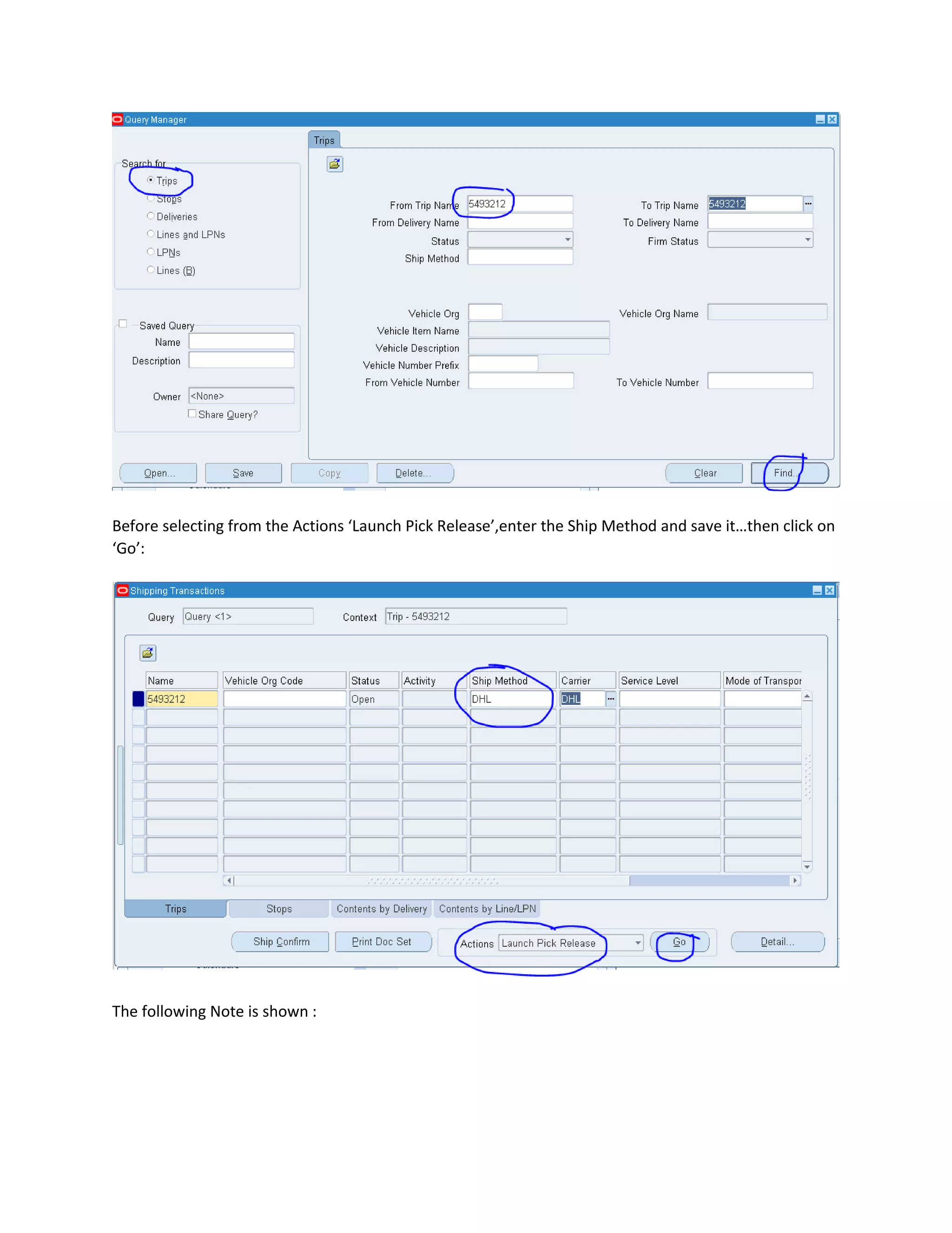 Before selecting from the Actions ‘Launch Pick Release’,enter the Ship Method and save it…then click on
‘Go’:
The following Note is shown :
 