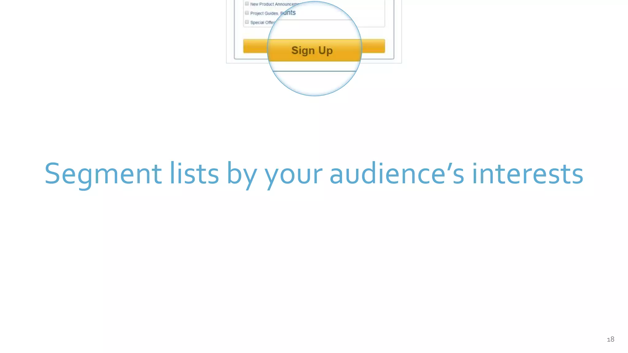18
Segment lists by your audience’s interests
 