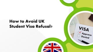 How to Avoid UK
Student Visa Refusal?
 