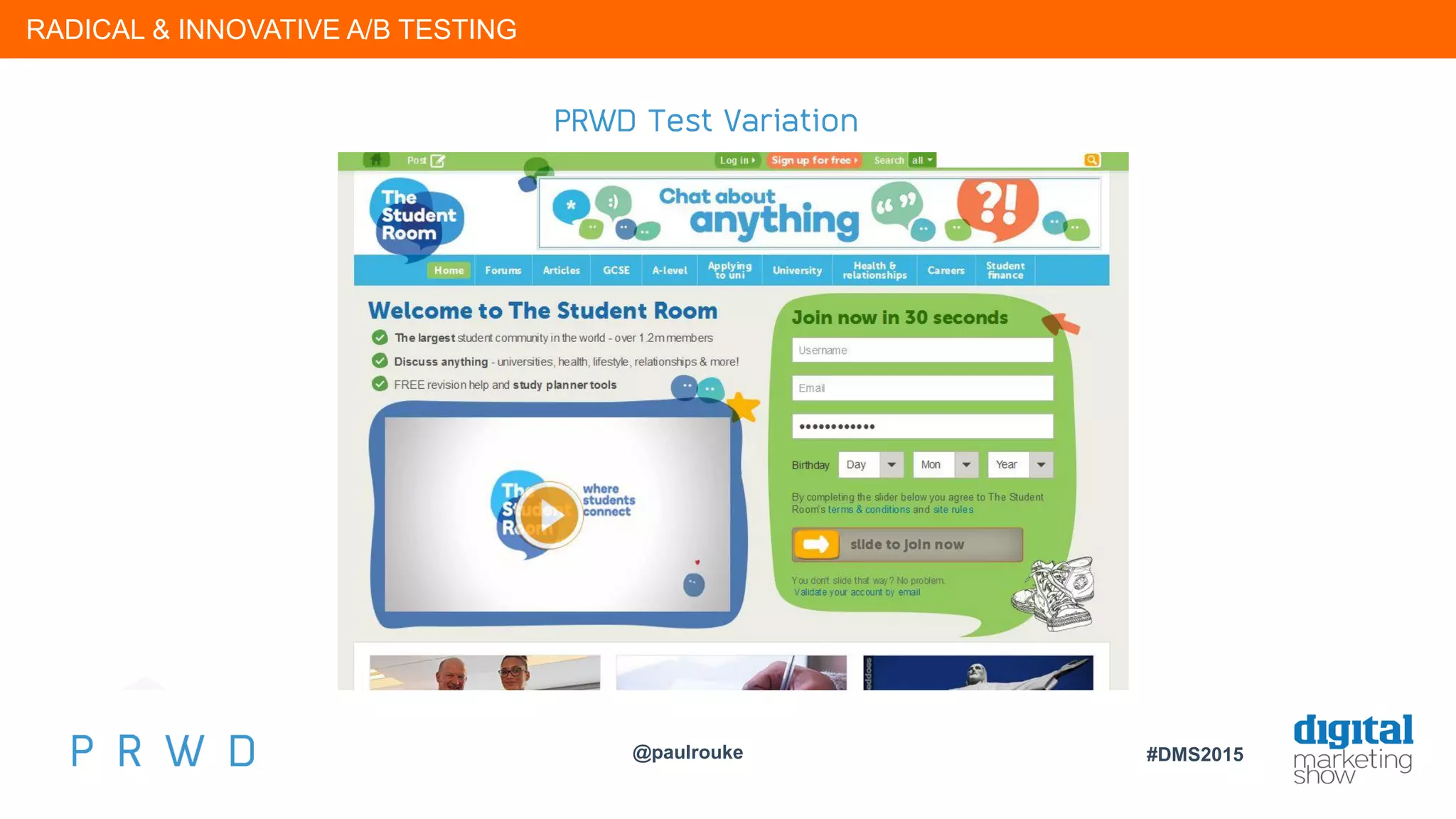 @paulrouke #DMS2015
PRWD Test Variation
RADICAL & INNOVATIVE A/B TESTING
 
