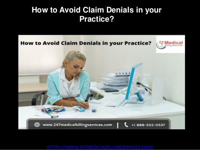 How to Avoid Claim Denials in your
Practice?
HTTPS://WWW.247MEDICALBILLINGSERVICES.COM/
 