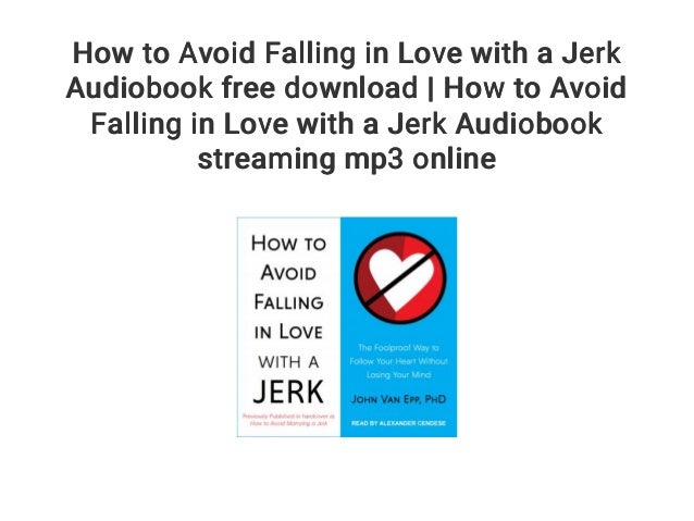 How to Avoid Falling in Love with a Jerk Audiobook free