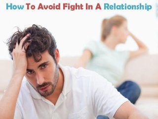 How To Avoid Fight In A Relationship
 