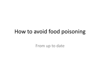 How to avoid food poisoning

       From up to date
 