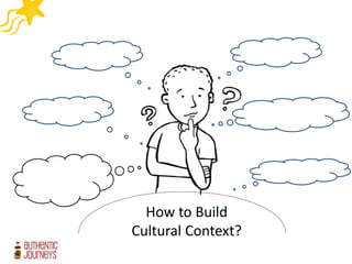 How to Build
Cultural Context?
 
