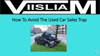 How To Avoid The Used Car Sales Trap
 