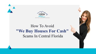 How To Avoid
"We Buy Houses For Cash"
Scams In Central Florida
 