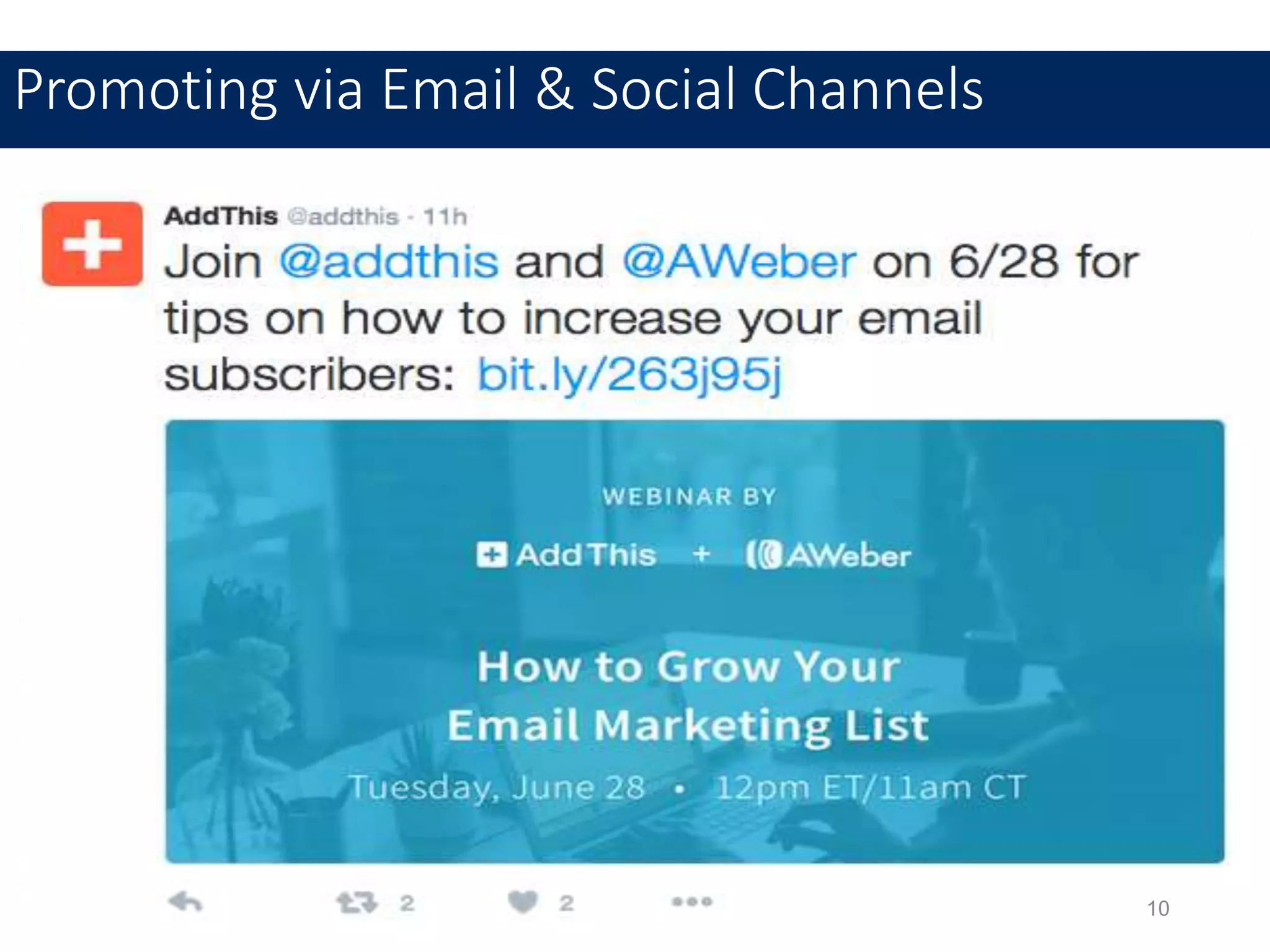 9
Promoting via Email & Social Channels
10
 