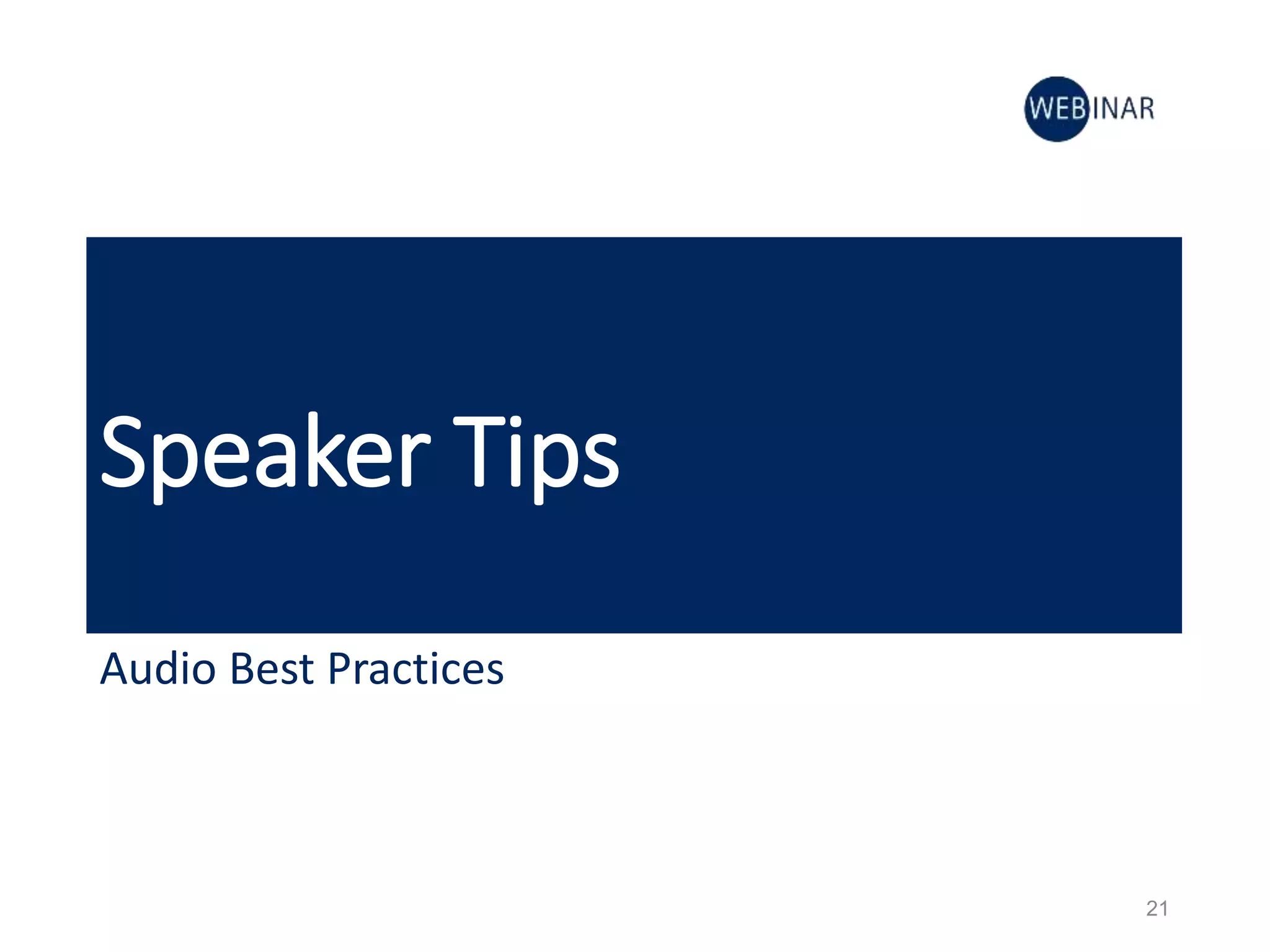 Speaker Tips
Audio Best Practices
21
 