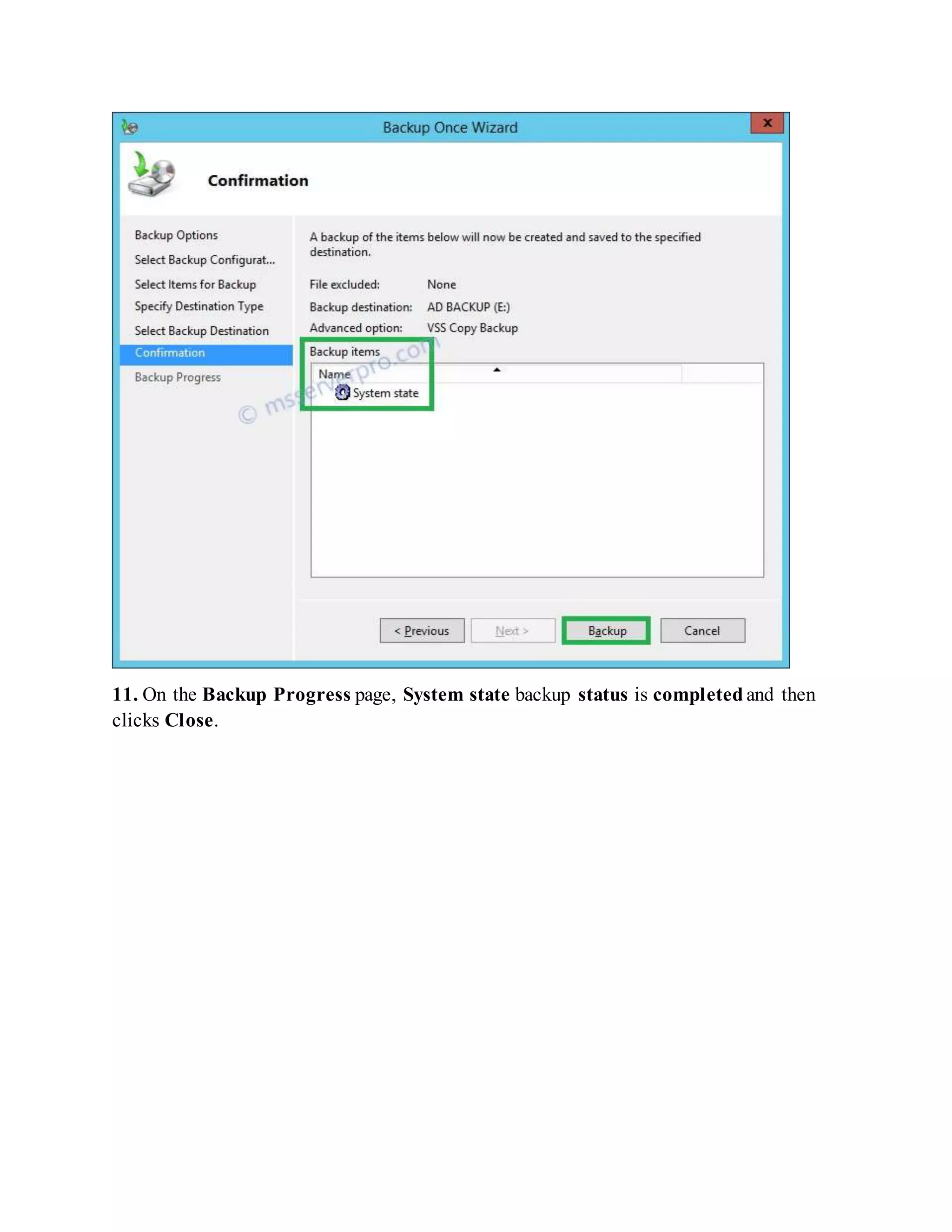 11. On the Backup Progress page, System state backup status is completed and then
clicks Close.
 