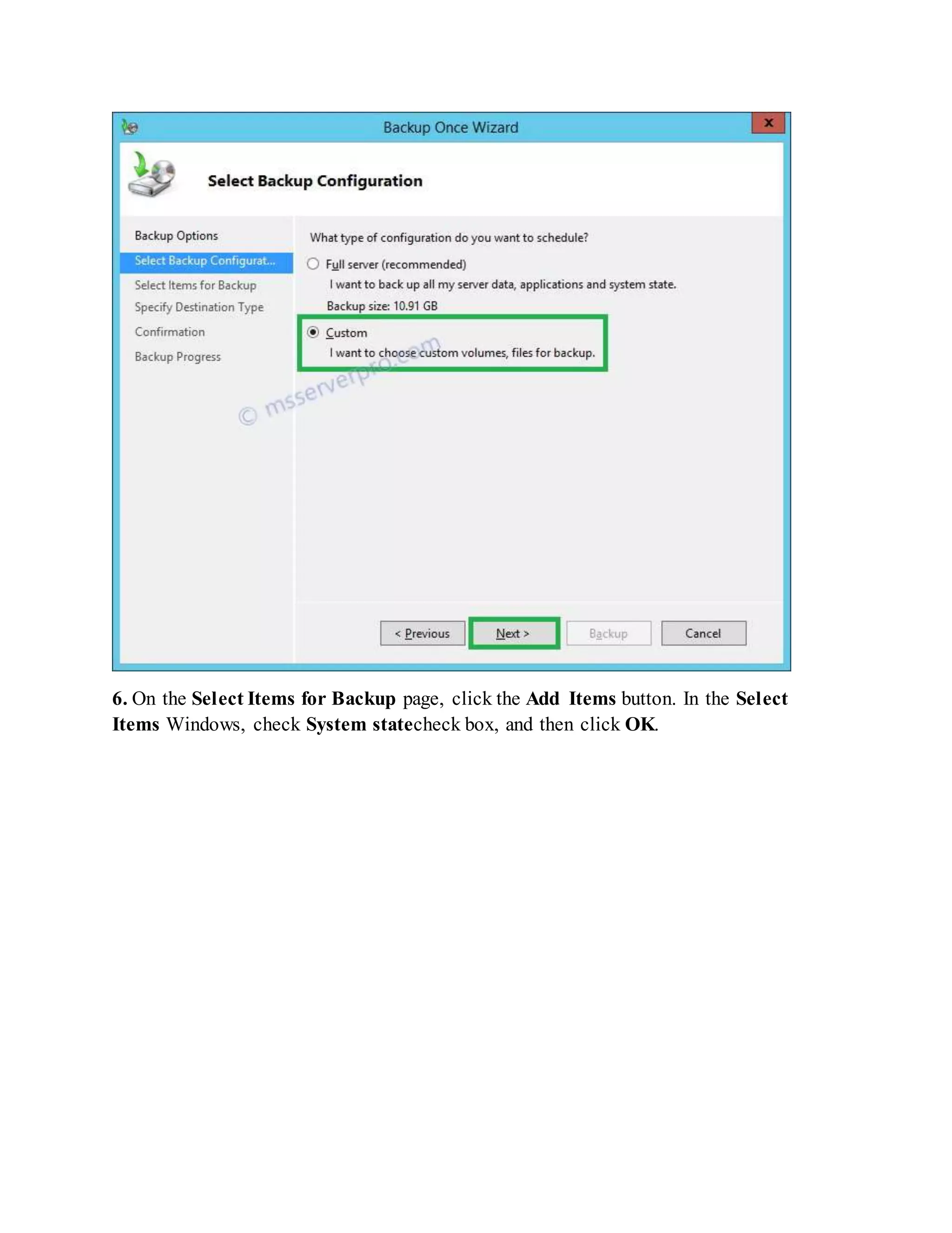 6. On the Select Items for Backup page, click the Add Items button. In the Select
Items Windows, check System statecheck box, and then click OK.
 