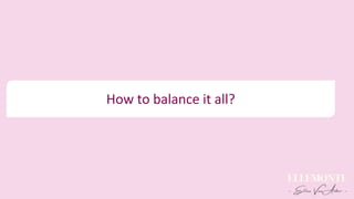 How to balance it all?
 