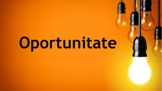 Oportunitate
 